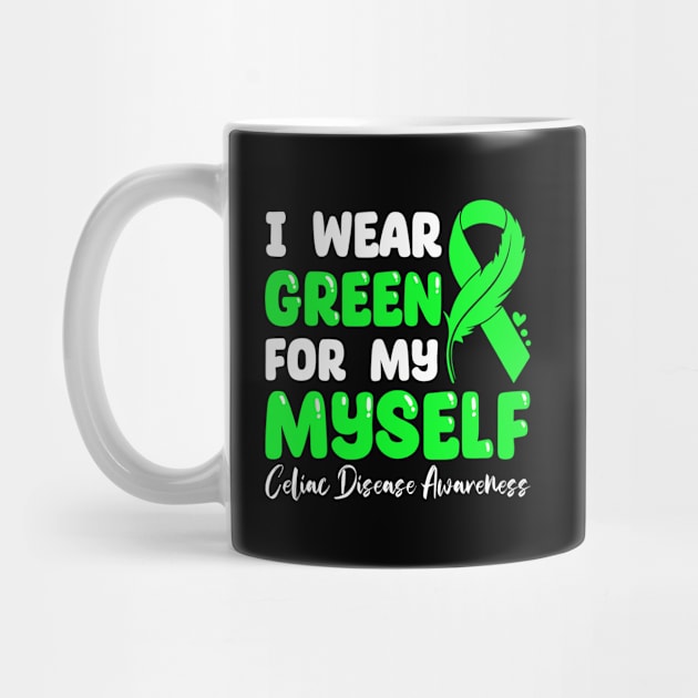 I Wear Green For My self Celiac Disease Awareness by JazlynShyann